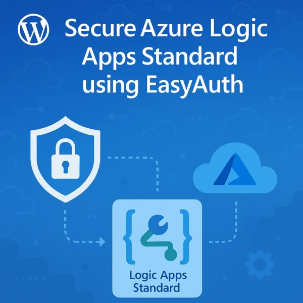 Secure Azure Logic Apps Standard using EasyAuth